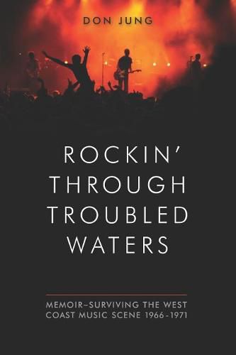 Cover image for Rockin' Through Troubled Waters: Memoir -Surviving the West Coast Music Scene 1966-1971