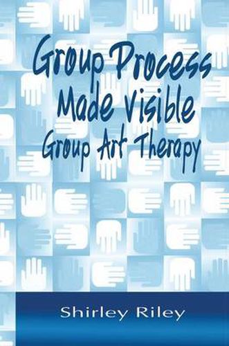 Cover image for Group Process Made Visible: The Use of Art in Group Therapy