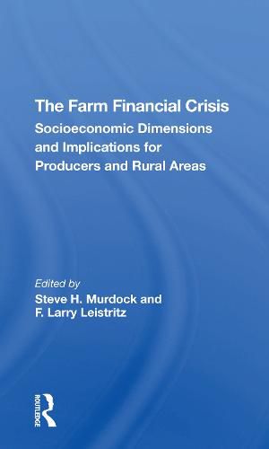 Cover image for The Farm Financial Crisis: Socioeconomic Dimensions and Implications for Producers and Rural Areas