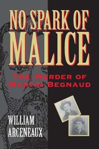 Cover image for No Spark of Malice: The Murder of Martin Begnaud