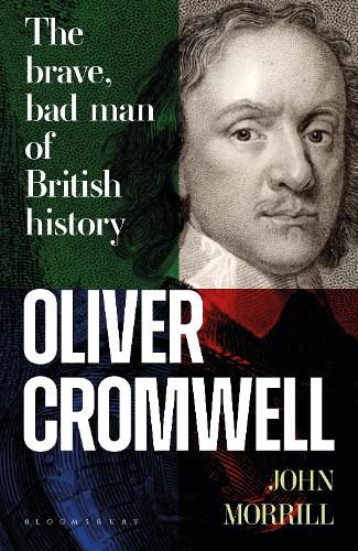 Cover image for Oliver Cromwell: The brave, bad man of British history