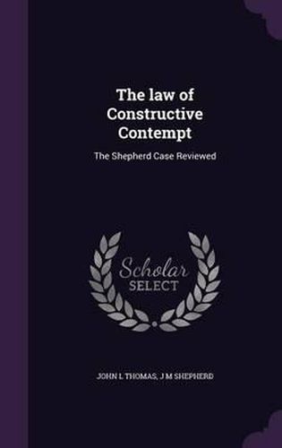 The Law of Constructive Contempt: The Shepherd Case Reviewed