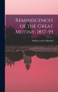 Cover image for Reminiscences of the Great Mutiny, 1857-59