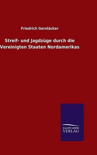 Cover image for Streif- und Jagdzuge durch die Vereinigten Staaten Nordamerikas