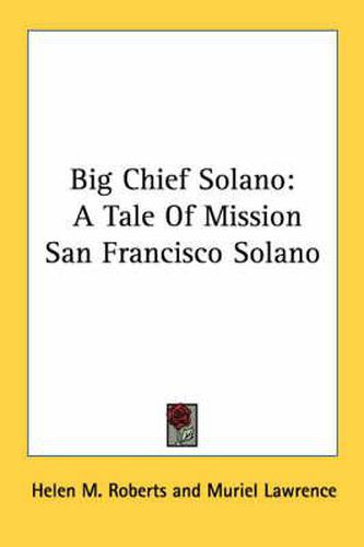 Big Chief Solano: A Tale of Mission San Francisco Solano