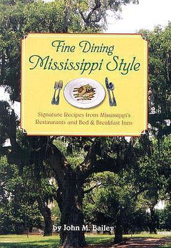 Cover image for Fine Dining Mississippi Style: Signature Recipes from Mississippi's Restaurants, and Bed & Breadkfast Inns