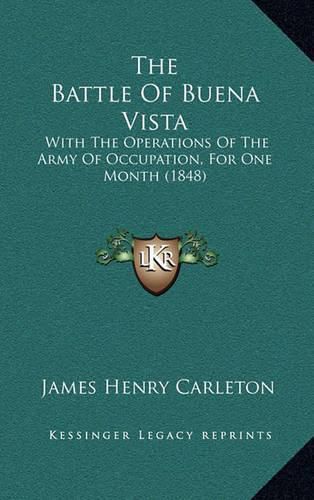 Cover image for The Battle of Buena Vista: With the Operations of the Army of Occupation, for One Month (1848)