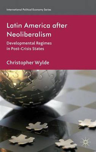 Cover image for Latin America After Neoliberalism: Developmental Regimes in Post-Crisis States