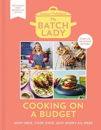 Cover image for The Batch Lady: Cooking on a Budget