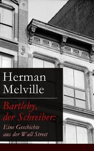 Cover image for Bartleby, der Schreiber: Eine Geschichte aus der Wall Street