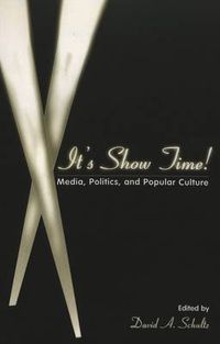 Cover image for It's Show Time!: Media, Politics, and Popular Culture