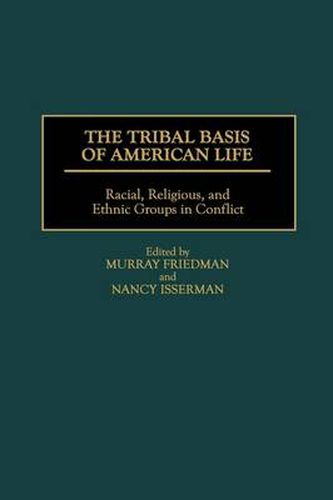 The Tribal Basis of American Life: Racial, Religious, and Ethnic Groups in Conflict