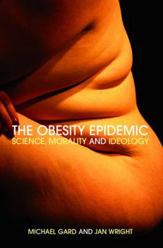 Cover image for The Obesity Epidemic: Science, Morality and Ideology