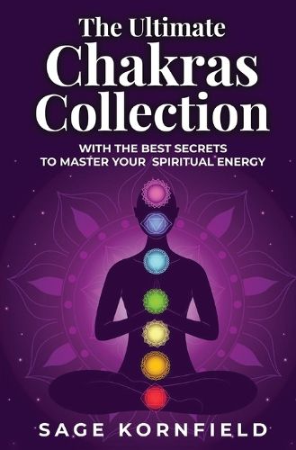 Cover image for The Ultimate Chakras Collection with the Best Secrets to Master Your Spiritual Energy