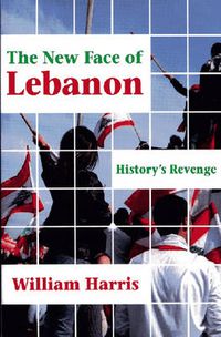 Cover image for The New Face of Lebanon: History's Revenge