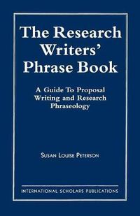 Cover image for The Research Writer's Phrase Book: A Guide to Proposal Writing and Research Phraseology