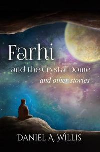Cover image for Farhi and the Crystal Dome: and other stories