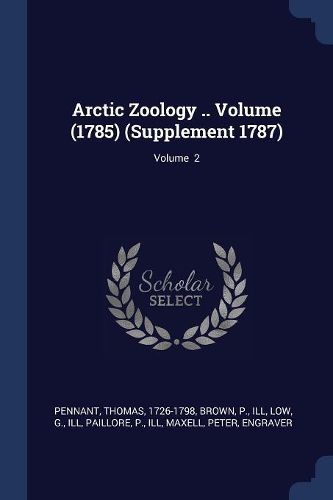 Cover image for Arctic Zoology .. Volume (1785) (Supplement 1787); Volume 2