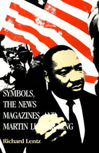 Cover image for Symbols, the News Magazines and Martin Luther King