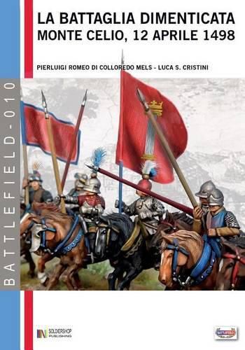 La battaglia dimenticata: Monte Celio, 12 aprile 1498