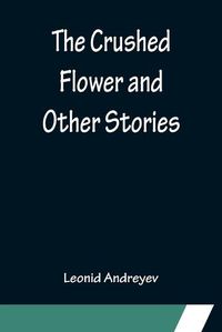 Cover image for The Crushed Flower and Other Stories