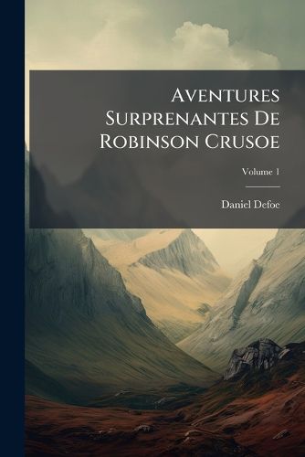 Cover image for Aventures Surprenantes De Robinson Crusoe