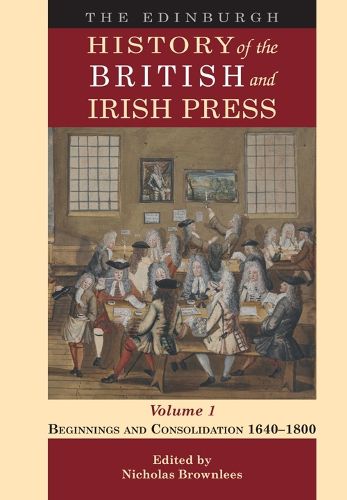 Cover image for The Edinburgh History of the British and Irish Press, Volume 1
