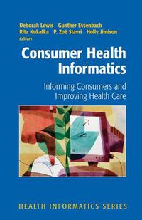 Cover image for Consumer Health Informatics: Informing Consumers and Improving Health Care