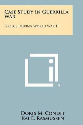 Cover image for Case Study in Guerrilla War: Greece During World War II