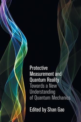 Cover image for Protective Measurement and Quantum Reality: Towards a New Understanding of Quantum Mechanics