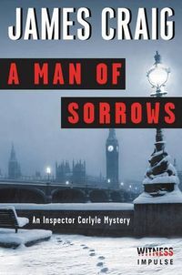 Cover image for A Man of Sorrows: An Inspector Carlyle Mystery