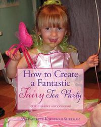 Cover image for How to Create a Fantastic Fairy Tea Party (With Hardly Any Cooking)