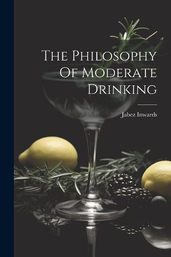 Cover image for The Philosophy Of Moderate Drinking