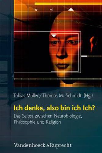 Cover image for Religion, Theologie und Naturwissenschaft / Religion, Theology, and Natural Science: Das Selbst zwischen Neurobiologie, Philosophie und Religion