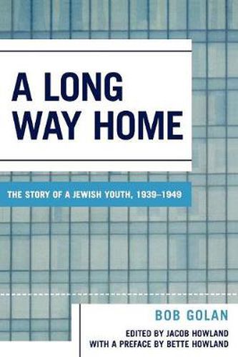 Cover image for A Long Way Home: The Story of a Jewish Youth, 1939-1949