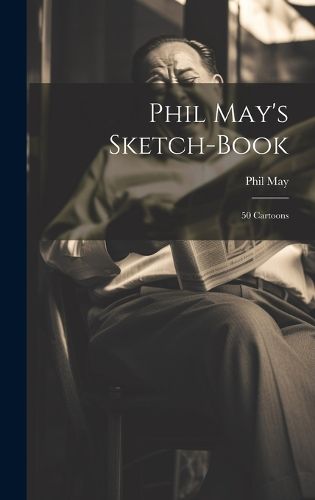 Cover image for Phil May's Sketch-book