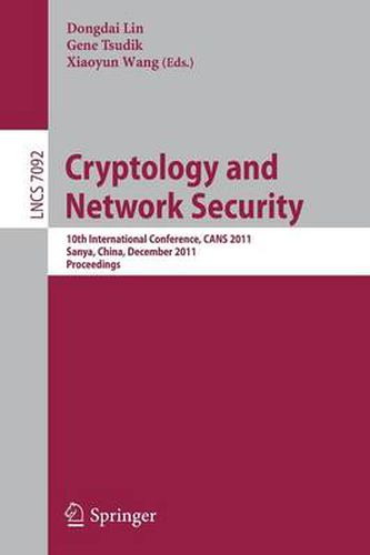 Cover image for Cryptology and Network Security: 10th International Conference, CANS 2011, Sanya, China, December 10-12, 2011, Proceedings