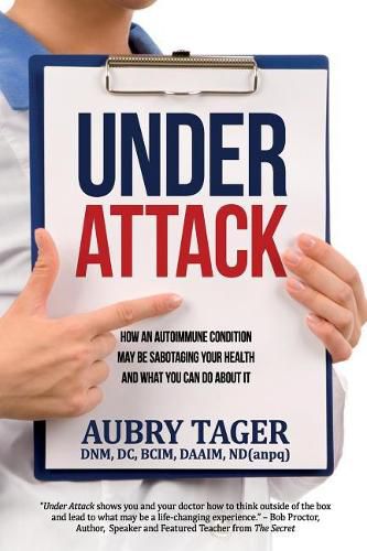 Cover image for Under Attack: How an Autoimmune Condition May Be Sabotaging Your Health and What You Can Do about It