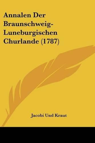 Cover image for Annalen Der Braunschweig-Luneburgischen Churlande (1787)