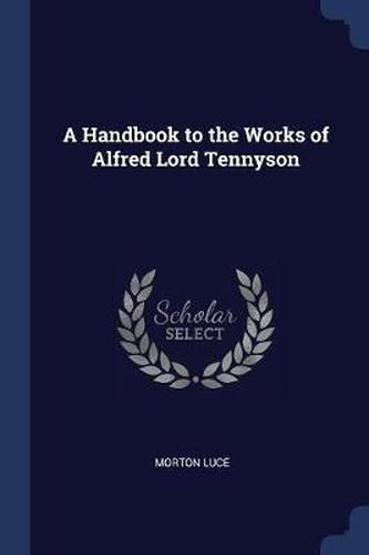 A Handbook to the Works of Alfred Lord Tennyson