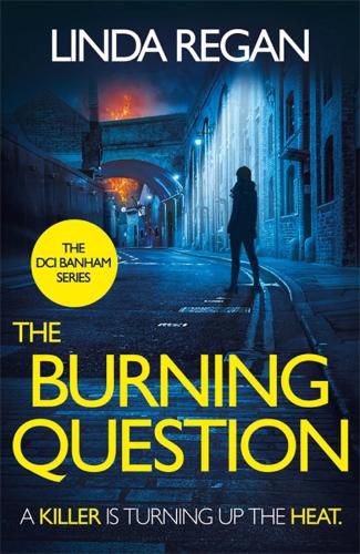 Cover image for The Burning Question: A compulsive British detective crime thriller (The DCI Banham Series Book 5)