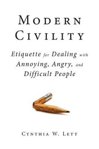 Cover image for Modern Civility: Etiquette for Dealing with Annoying, Angry, and Di