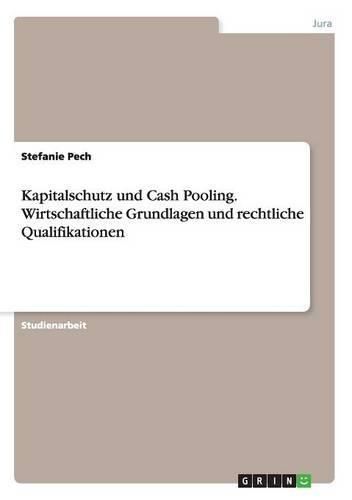 Cover image for Kapitalschutz und Cash Pooling. Wirtschaftliche Grundlagen und rechtliche Qualifikationen