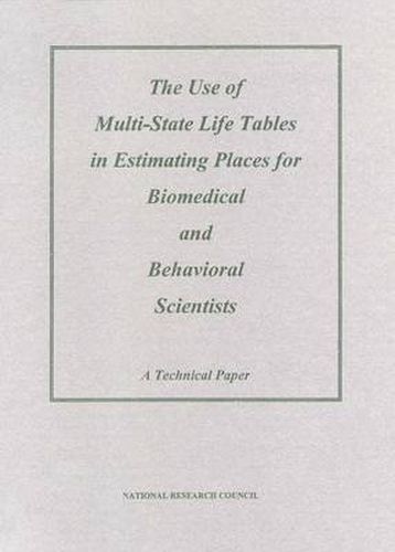 The Use of Multi-State Life Tables in Estimating Places for Biomedical and Behavioral Scientists: A Technical Paper