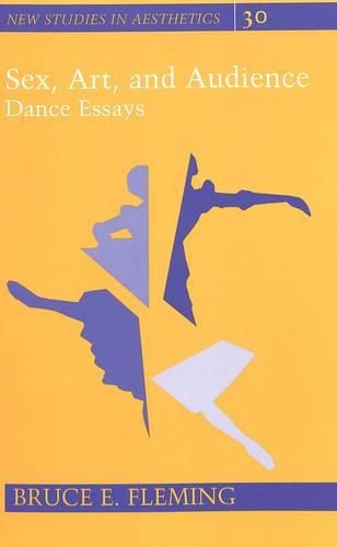 Cover image for Sex, Art, and Audience: Dance Essays