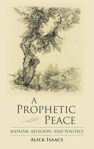 Cover image for A Prophetic Peace: Judaism, Religion, and Politics