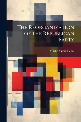 Cover image for The Reorganization of the Republican Party
