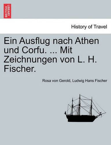 Cover image for Ein Ausflug Nach Athen Und Corfu. ... Mit Zeichnungen Von L. H. Fischer.