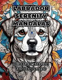 Cover image for Labrador Serenity Mandalas