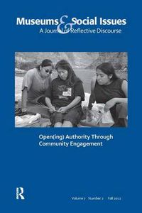 Cover image for Open(ing) Authority Through Community Engagement: Museums & Social Issues 7:2 Thematic Issue